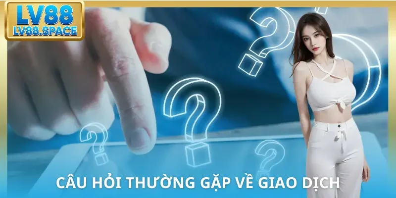cau-hoi-thuong-gap-giao-dich
