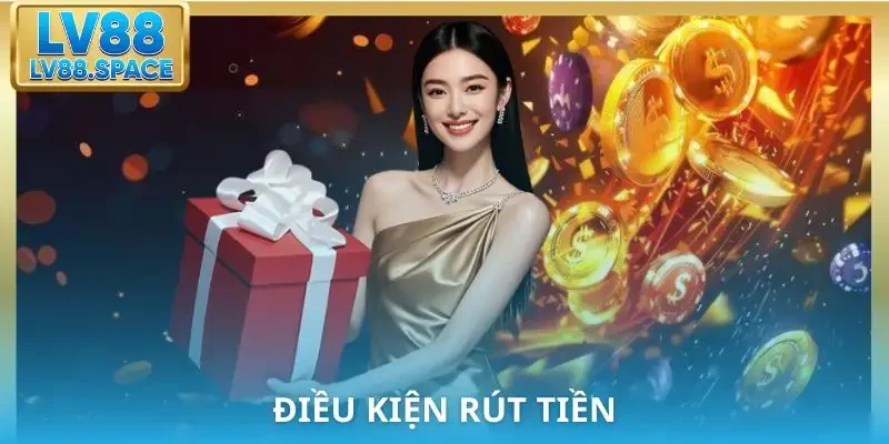 rut-tien-lv88-cac-dieu-kien